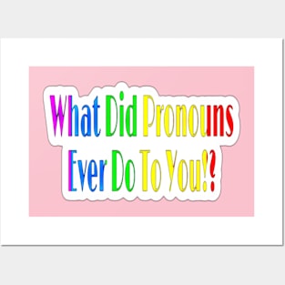 What Did Pronouns Ever Do To You!? - Sticker - Front Posters and Art